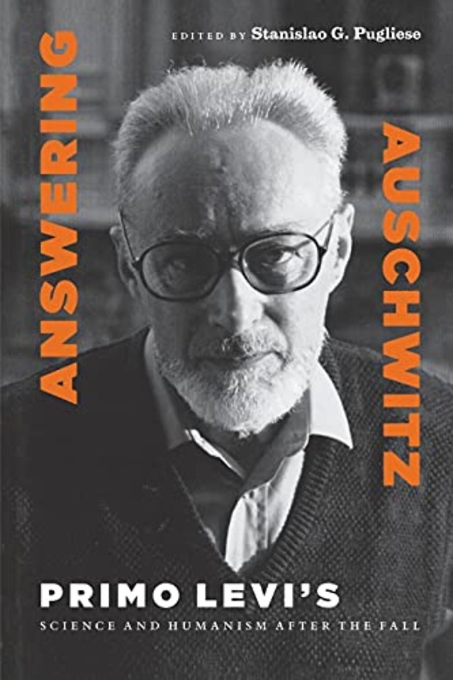 Answering Auschwitz – Primo Levi`s Science and Humanism After the Fall