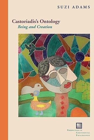 Castoriadis`s Ontology – Being and Creation