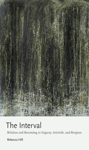 The Interval – Relation and Becoming in Irigaray, Aristotle, and Bergson