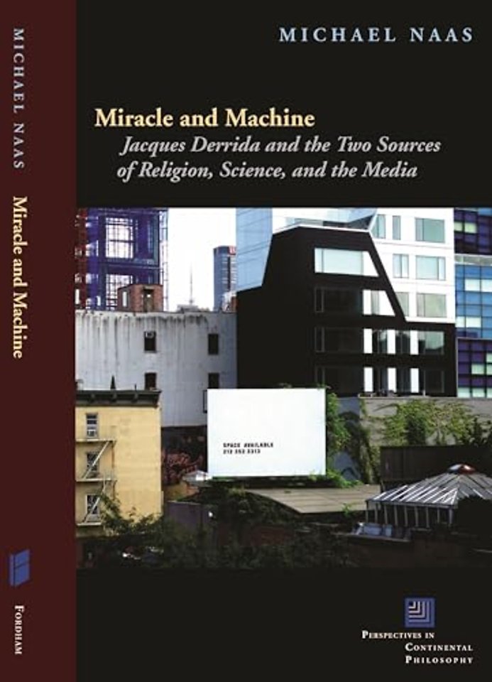 Miracle and Machine – Jacques Derrida and the Two Sources of Religion, Science, and the Media