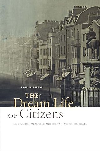The Dream Life of Citizens – Late Victorian Novels and the Fantasy of the State