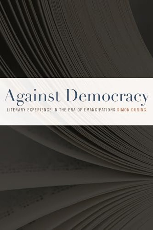 Against Democracy – Literary Experience in the Era of Emancipations