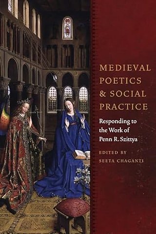 Medieval Poetics and Social Practice – Responding to the Work of Penn R. Szittya