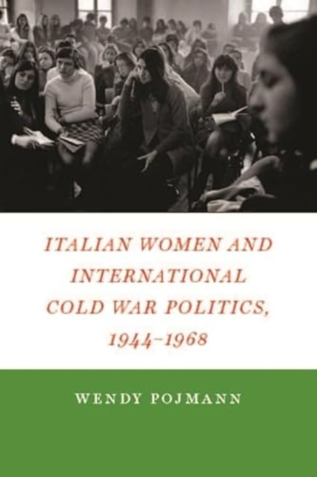 Italian Women and International Cold War Politics, 1944–1968