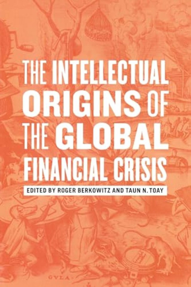 The Intellectual Origins of the Global Financial Crisis