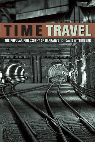 Time Travel – The Popular Philosophy of Narrative