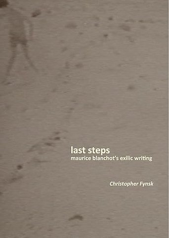 Last Steps – Maurice Blanchot`s Exilic Writing