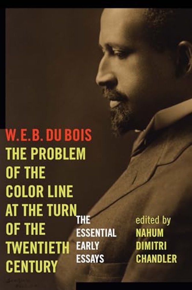 The Problem of the Color Line at the Turn of the – The Essential Early Essays
