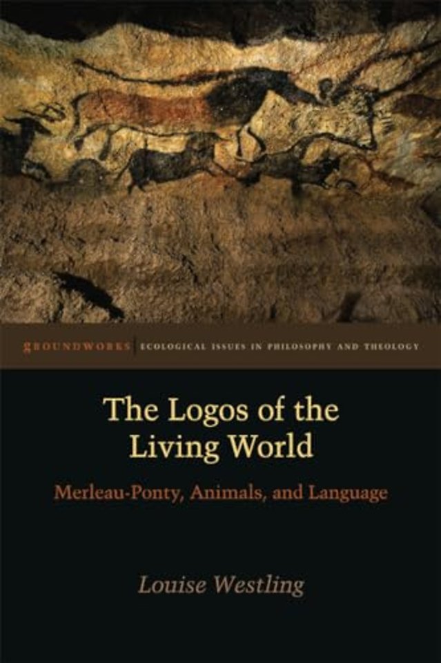 The Logos of the Living World – Merleau–Ponty, Animals, and Language