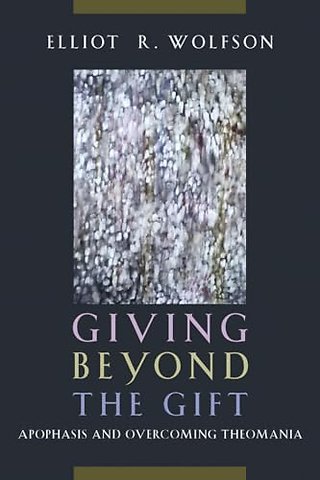 Giving Beyond the Gift – Apophasis and Overcoming Theomania