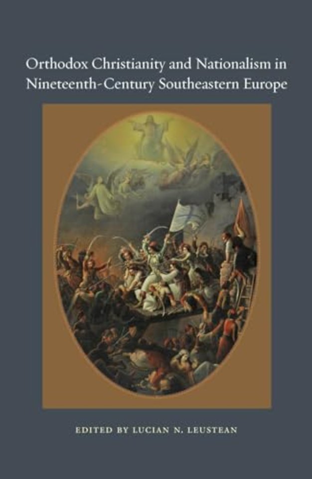 Orthodox Christianity and Nationalism in Nineteenth–Century Southeastern Europe