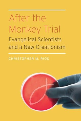 After the Monkey Trial – Evangelical Scientists and a New Creationism