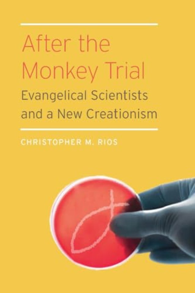 After the Monkey Trial – Evangelical Scientists and a New Creationism