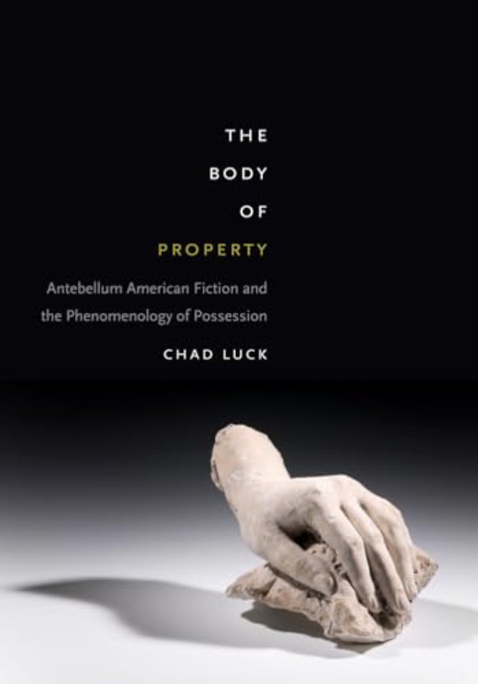 The Body of Property – Antebellum American Fiction and the Phenomenology of Possession