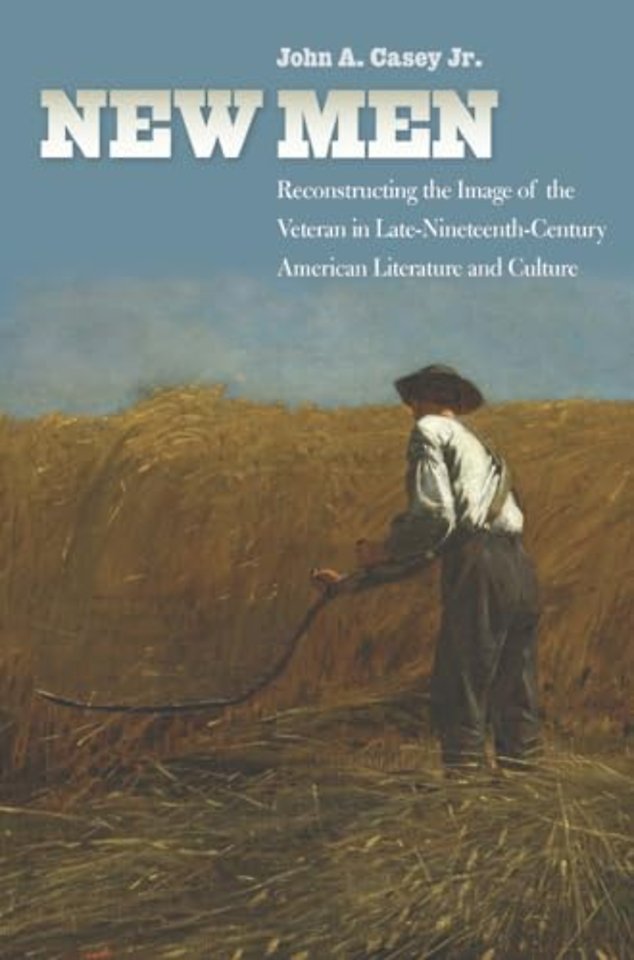 New Men – Reconstructing the Image of the Veteran in Late–Nineteenth–Century American Literature and Culture