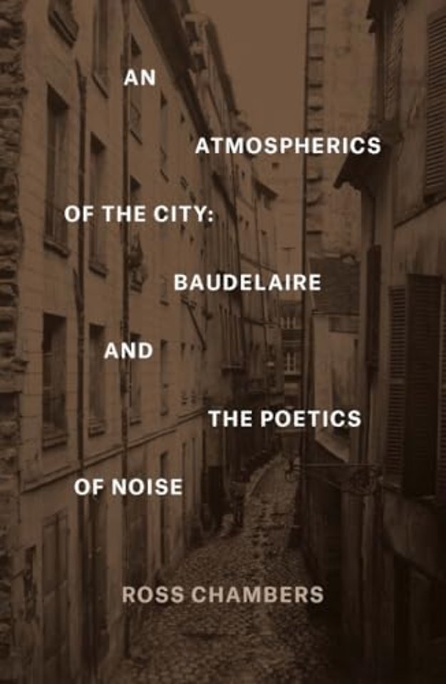 An Atmospherics of the City – Baudelaire and the Poetics of Noise