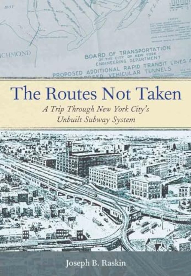 The Routes not Taken – A Trip Through New York City`s Unbuilt Subway System