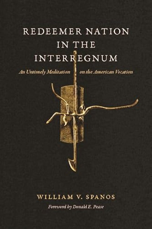 Redeemer Nation in the Interregnum – An Untimely Meditation on the American Vocation