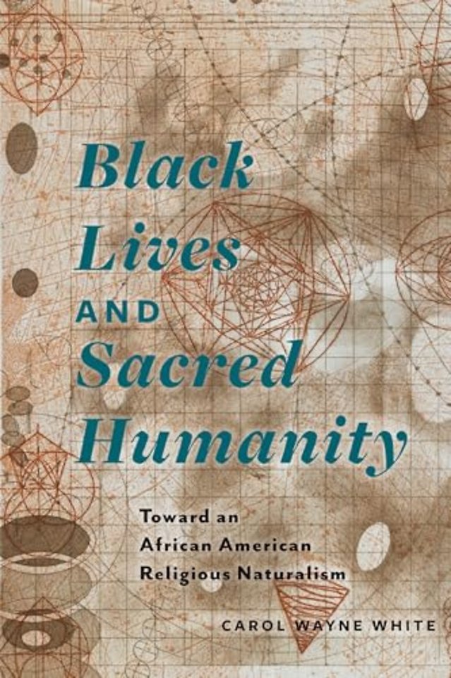 Black Lives and Sacred Humanity – Toward an African American Religious Naturalism