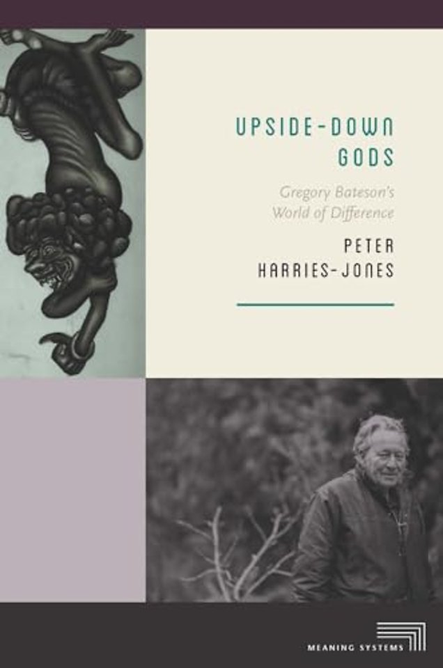Upside–Down Gods – Gregory Bateson`s World of Difference