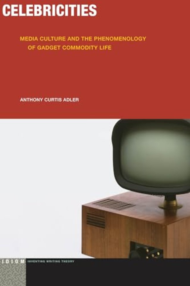 Celebricities – Media Culture and the Phenomenology of Gadget Commodity Life