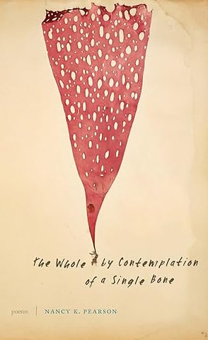 The Whole by Contemplation of a Single Bone – Poems