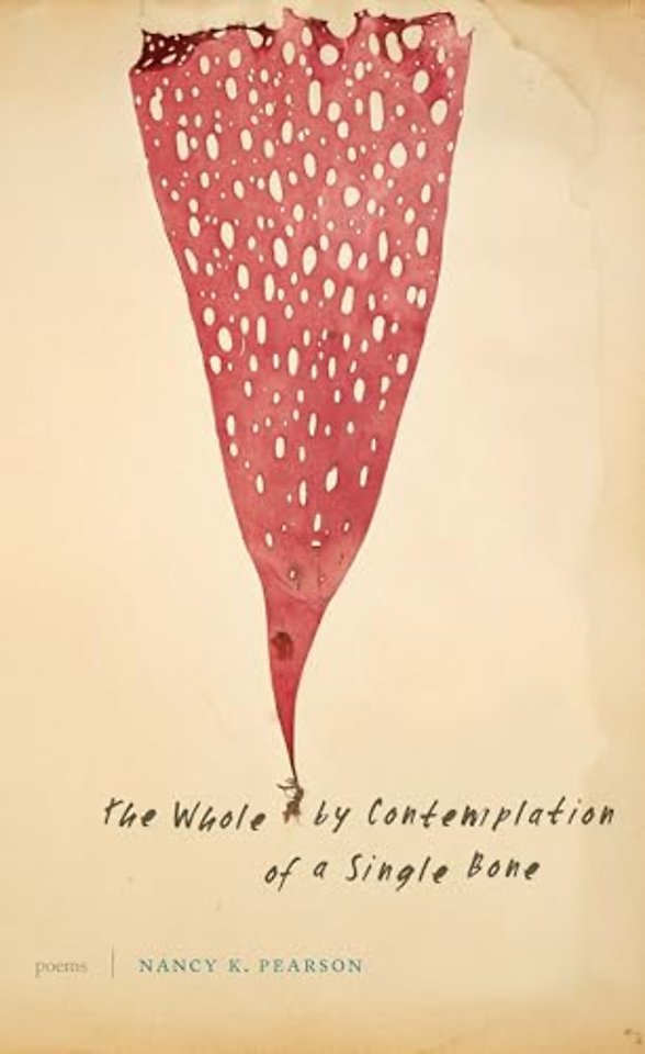 The Whole by Contemplation of a Single Bone – Poems