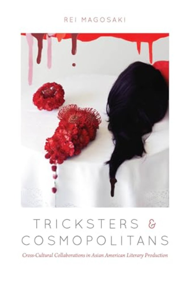 Tricksters and Cosmopolitans – Cross–Cultural Collaborations in Asian American Literary Production