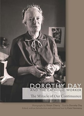 Dorothy Day and the Catholic Worker – The Miracle of Our Continuance