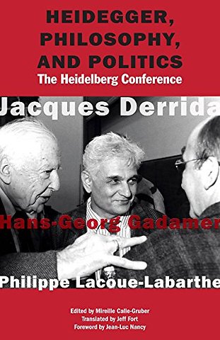 Heidegger, Philosophy, and Politics – The Heidelberg Conference