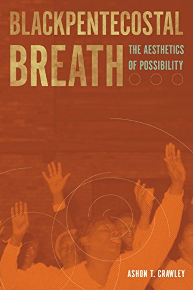 Blackpentecostal Breath – The Aesthetics of Possibility