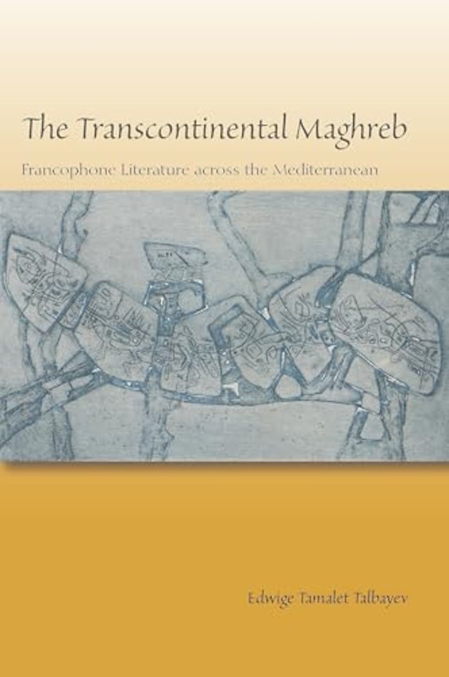 The Transcontinental Maghreb – Francophone Literature Across the Mediterranean