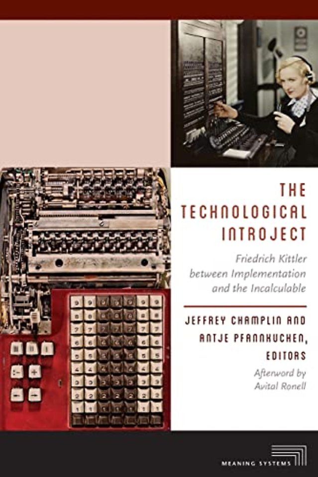 The Technological Introject – Friedrich Kittler Between Implementation and the Incalculable