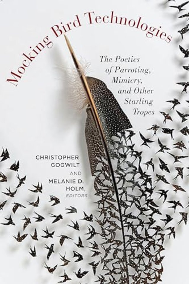 Mocking Bird Technologies – The Poetics of Parroting, Mimicry, and Other Starling Tropes