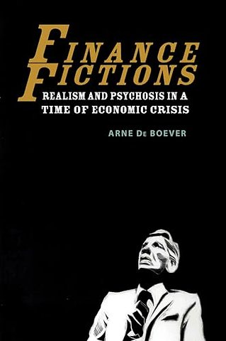 Finance Fictions – Realism and Psychosis in a Time of Economic Crisis