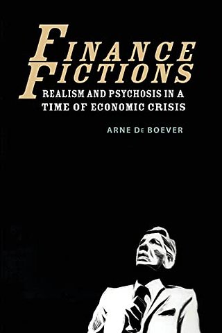 Finance Fictions – Realism and Psychosis in a Time of Economic Crisis