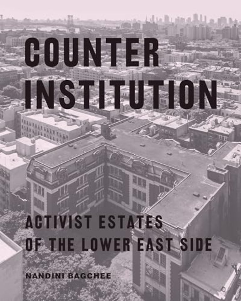 Counter Institution – Activist Estates of the Lower East Side