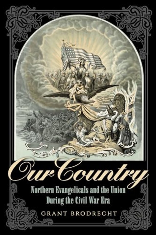 Our Country – Northern Evangelicals and the Union During the Civil War Era