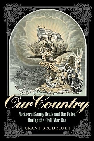 Our Country – Northern Evangelicals and the Union During the Civil War Era