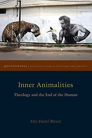 Inner Animalities – Theology and the End of the Human