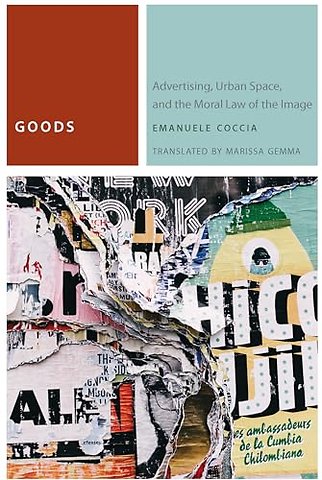 Goods – Advertising, Urban Space, and the Moral Law of the Image