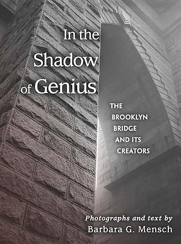 In the Shadow of Genius – The Brooklyn Bridge and Its Creators