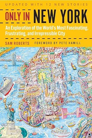 Only in New York – An Exploration of the World`s Most Fascinating, Frustrating, and Irrepressible City