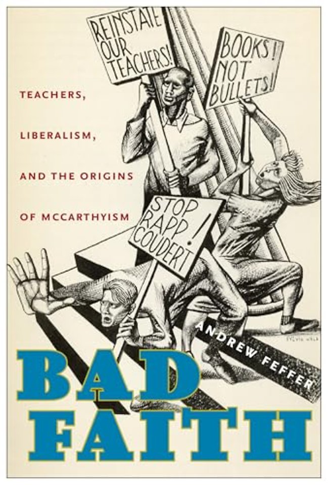 Bad Faith – Teachers, Liberalism, and the Origins of McCarthyism
