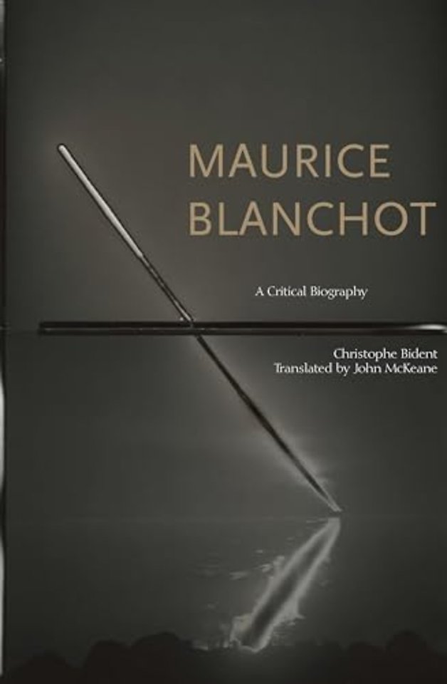 Maurice Blanchot – A Critical Biography