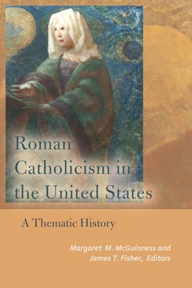 Roman Catholicism in the United States – A Thematic History