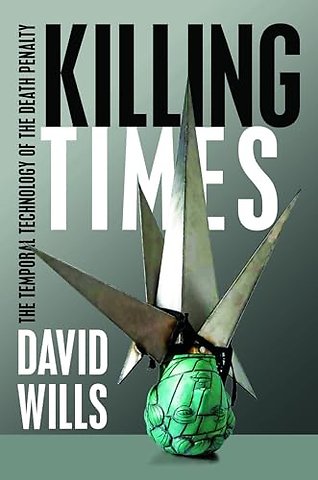 Killing Times – The Temporal Technology of the Death Penalty