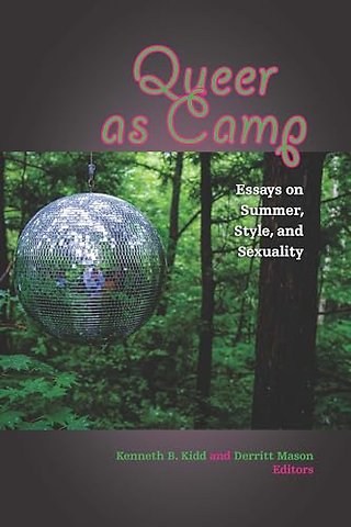 Queer As Camp – Essays on Summer, Style, and Sexuality