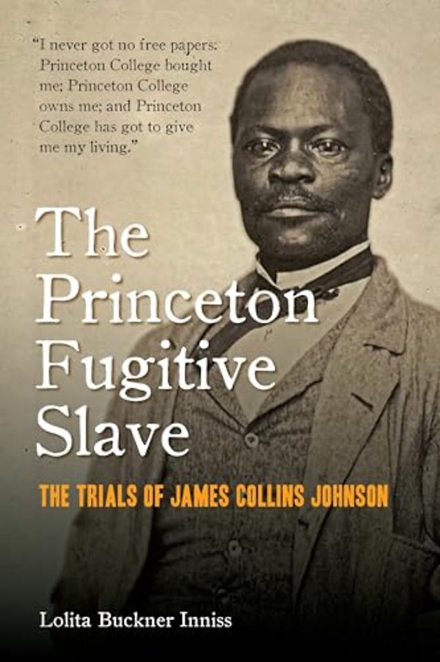 The Princeton Fugitive Slave – The Trials of James Collins Johnson
