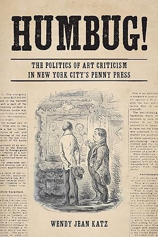 Humbug! – The Politics of Art Criticism in New York City`s Penny Press